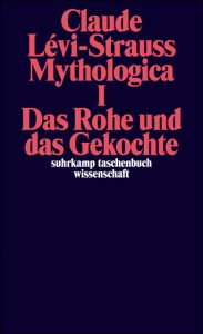 Lévi-Strauss, Claude. 2002 (1964). Das Rohe und das Gekochte. Mythologica I. Frankfurt am Main.