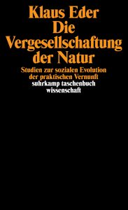 Laut Klaus Eder treffen in der Moderne zwei Naturverständnisse konfliktreich aufeinander: Die griechische Tradition der Verwissenschaftlichung und Rationalisierung einerseits, die jüdische der Moralisierung andererseits.